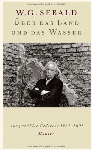 - Über das Land und das Wasser: Ausgewählte Gedichte 1964-2001
