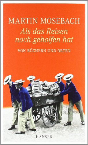 - Als das Reisen noch geholfen hat: Von Büchern und Orten