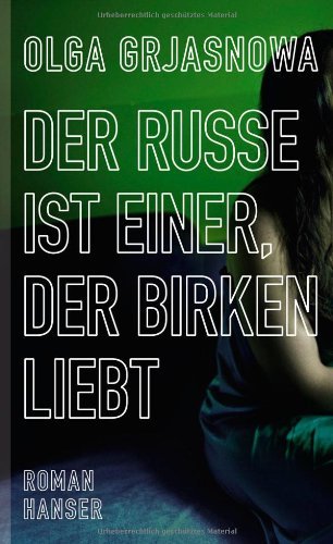 - Der Russe ist einer, der Birken liebt: Roman