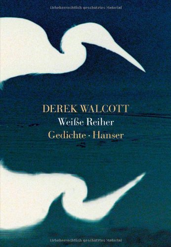 - Weiße Reiher: Gedichte
