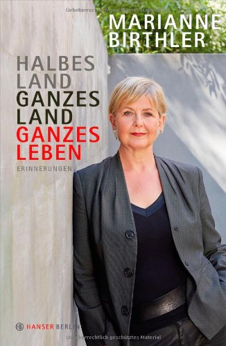 - Halbes Land. Ganzes Land. Ganzes Leben: Erinnerungen