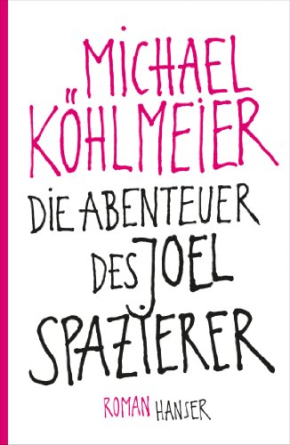 - Die Abenteuer des Joel Spazierer: Roman