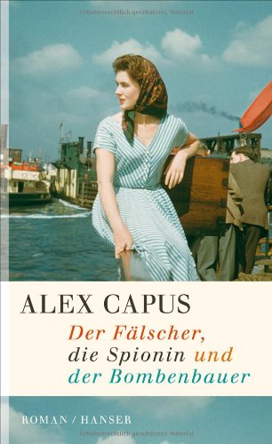 - Der Fälscher, die Spionin und der Bombenbauer: Roman