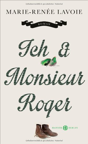  - Ich und Monsieur Roger: Roman