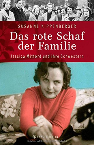 Kippenberger, Susanne - Das rote Schaf der Familie - Jessica Mitford und ihre Schwestern