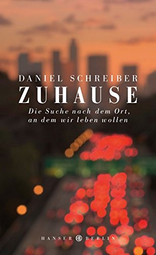 Schreiber, Daniel - Zuhause: Die Suche nach dem Ort, an dem wir leben wollen