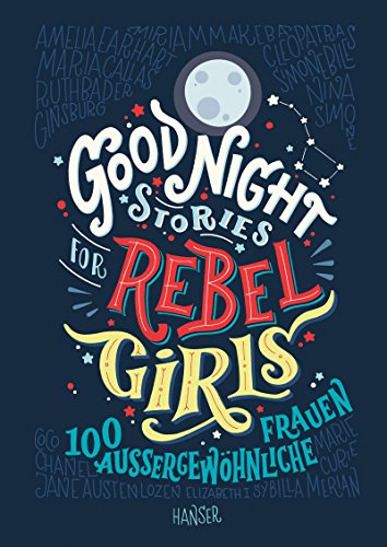 - Good Night Stories for Rebel Girls: 100 außergewöhnliche Frauen