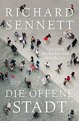 Sennett, Richard - Die offene Stadt. Eine Ethik des Bauens und Bewohnens