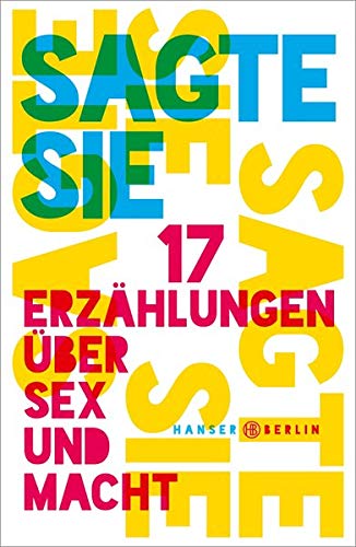 - Sagte sie. 17 Erzählungen über Sex und Macht