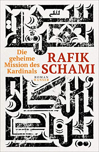 Schami, Rafik - Die geheime Mission des Kardinals: Roman