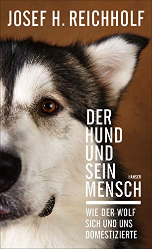 Reichholf, Josef H. - Der Hund und sein Mensch: Wie der Wolf sich und uns domestizierte