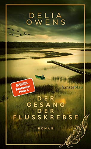 Owens, Delia - Der Gesang der Flusskrebse - Der große Bestseller als limitierte Schmuckausgabe: Roman