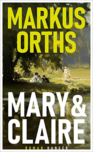 Orths, Markus - Mary & Claire: Roman