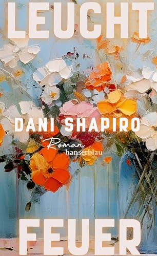 Shapiro, Dani - Leuchtfeuer