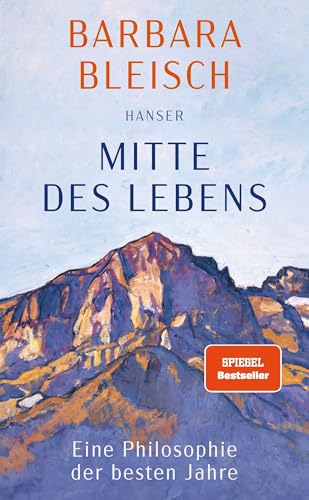 Bleisch, Barbara - Mitte des Lebens: Eine Philosophie der besten Jahre