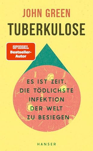 Green, John - Tuberkulose - Es ist Zeit, die tödlichste Infektion der Welt zu besiegen