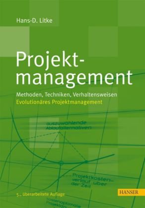 Litke, Hans-Dieter - Projektmanagement: Methoden, Techniken, Verhaltensweisen. Evolutionäres Projektmanagement
