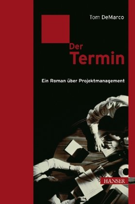 DeMarco, Tom - Der Termin: Ein Roman über Projektmanagement
