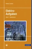  - Aufgabensammlung zu den Grundlagen der Elektrotechnik: mit Lösungen und ausführlichen Lösungswegen