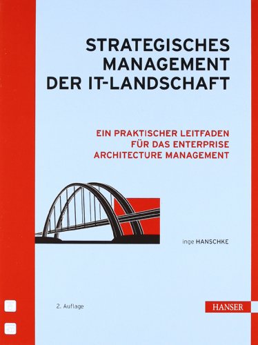 - Strategisches Management der IT-Landschaft: Ein praktischer Leitfaden für das Enterprise Architecture Management