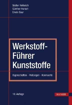 - Werkstoff-Führer Kunststoffe: Eigenschaften - Prüfungen - Kennwerte