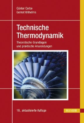  - Technische Thermodynamik: Theoretische Grundlagen und praktische Anwendungen
