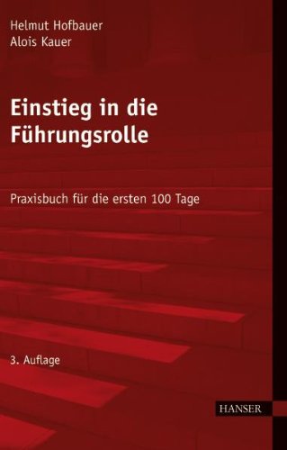 - Einstieg in die Führungsrolle: Praxisbuch für die ersten 100 Tage
