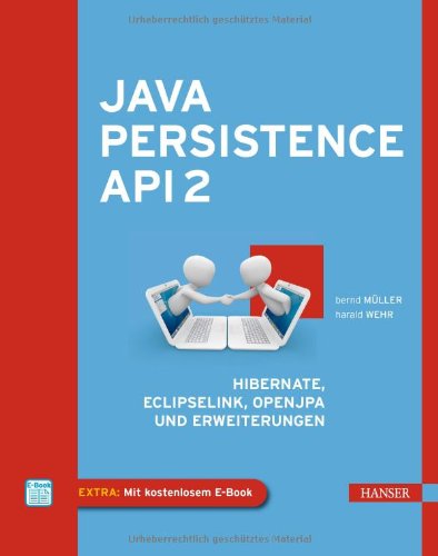  - Java Persistence API 2: Hibernate, EclipseLink, OpenJPA und Erweiterungen