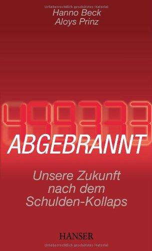 - Abgebrannt: Unsere Zukunft nach dem Schulden-Kollaps