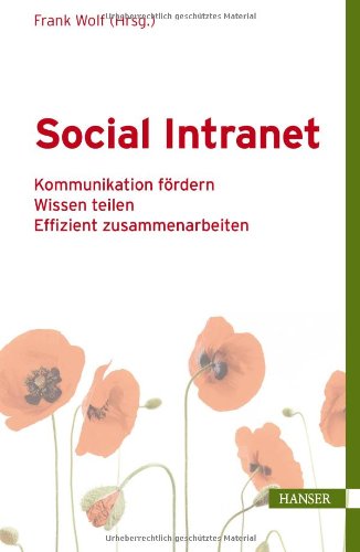 - Social Intranet: - Kommunikation fördern - Wissen teilen - Effizient zusammenarbeiten