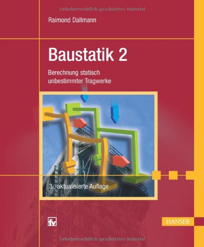  - Baustatik 2: Berechnung statisch unbestimmter Tragwerke