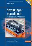 - Energieumwandlung in Kraft- und Arbeitsmaschinen: Kolbenmaschinen - Strömungsmaschinen - Kraftwerke