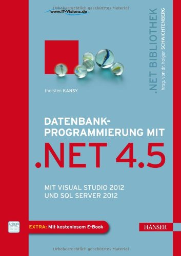  - Datenbankprogrammierung mit .NET 4.5: Mit Visual Studio 2012 und SQL Server 2012
