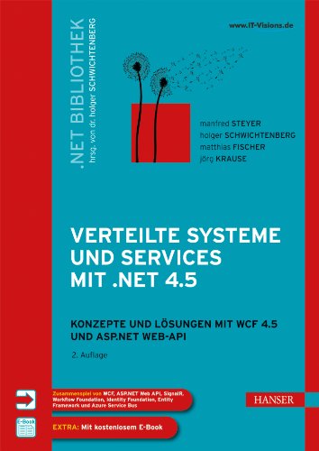  - Verteilte Systeme und Services mit .NET 4.5: Konzepte und Lösungen für WCF 4.5 und ASP.NET Web-API