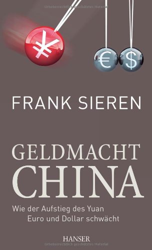 - Geldmacht China: Wie der Aufstieg des Yuan Euro und Dollar schwächt