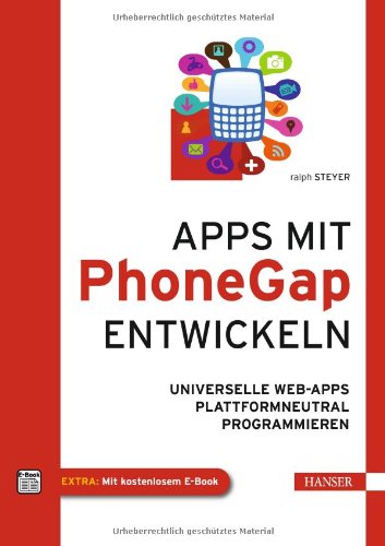 Steyer, Ralph - Apps mit PhoneGap entwickeln: Universelle Web-Apps plattformneutral programmieren