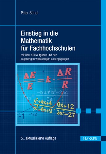  - Einstieg in die Mathematik für Fachhochschulen: mit über 400 Aufgaben und den zugehörigen vollständigen Lösungsgängen