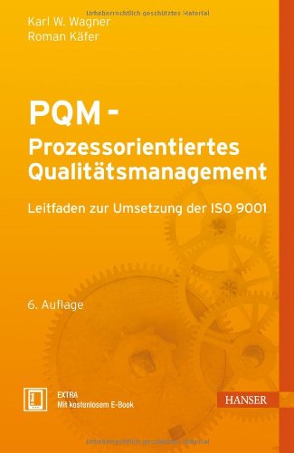  - PQM - Prozessorientiertes Qualitätsmanagement: Leitfaden zur Umsetzung der ISO 9001