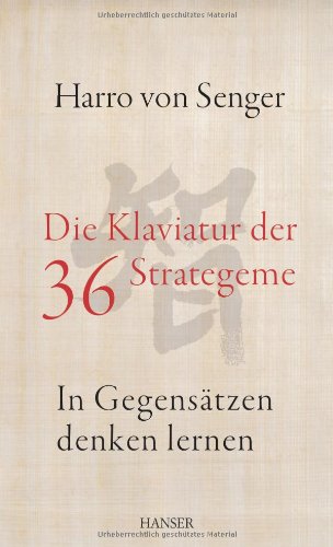 - Die Klaviatur der 36 Strategeme: In Gegensätzen denken lernen
