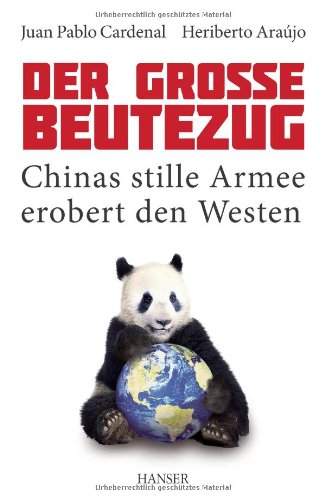 - Der große Beutezug: Chinas stille Armee erobert den Westen