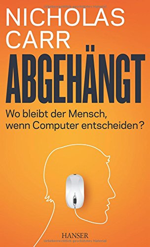  - Abgehängt: Wo bleibt der Mensch, wenn Computer entscheiden?
