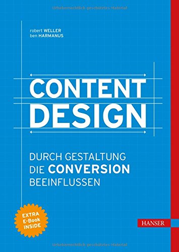 Weller, Robert & Harmanus, Ben - Content Design: Durch Gestaltung die Conversion beeinflussen