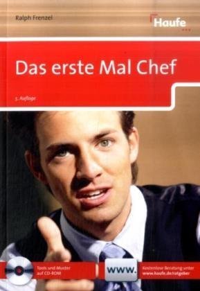 - Das erste Mal Chef: Ratgeber für die erfolgreiche Karriere
