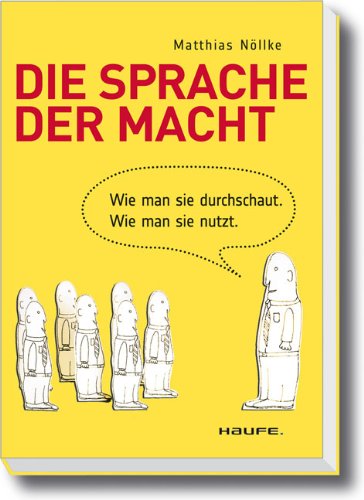  - Die Sprache der Macht: Wie man sie durchschaut. Wie man sie nutzt