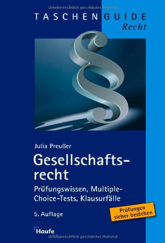 - Gesellschaftsrecht: Prüfungswissen, Multiple-Choice-Tests, Klausurfälle