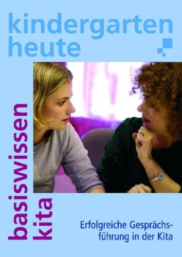 - Erfolgreiche Gesprächsführung in der Kita (Basiswissen Kita heute)