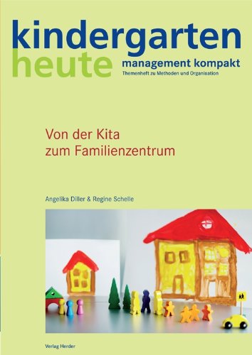 - Von der Kita zum Familienzentrum: kindergarten heute. management kompakt