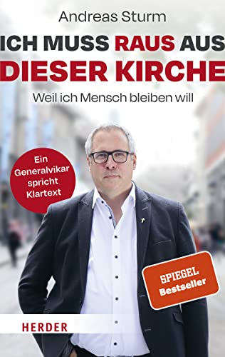 Sturm, Andreas - Ich muss raus aus dieser Kirche - Weil ich Mensch bleiben will