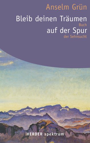  - Bleib deinen Träumen auf der Spur: Buch der Sehnsucht (HERDER spektrum)
