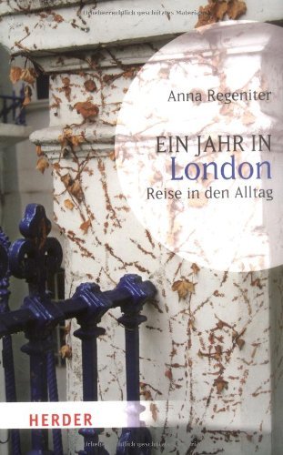  - Ein Jahr in London: Reise in den Alltag (HERDER spektrum)